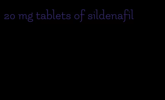 20 mg tablets of sildenafil