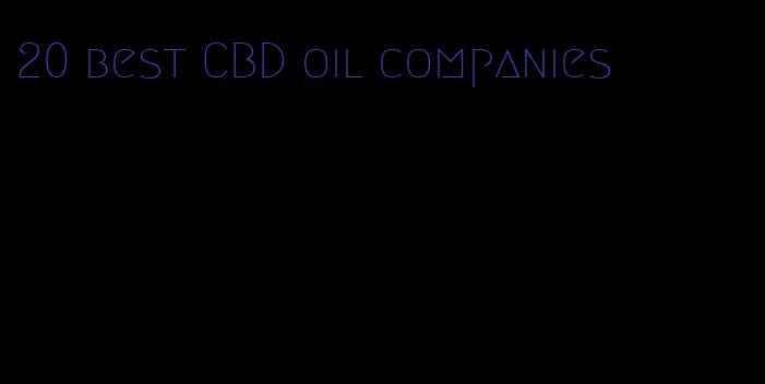 20 best CBD oil companies