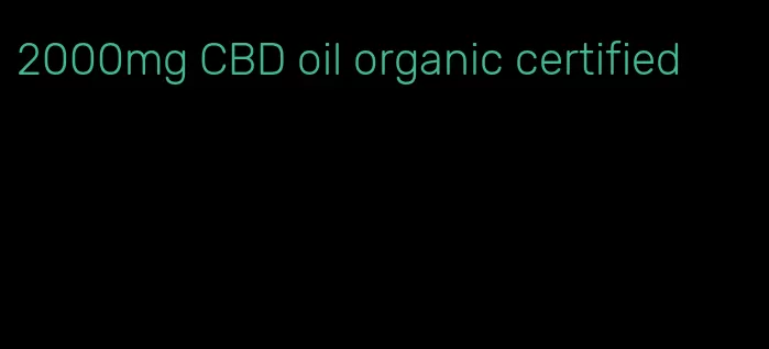 2000mg CBD oil organic certified