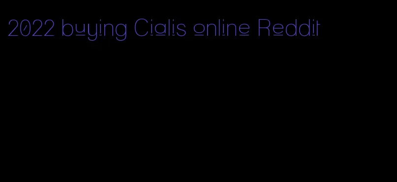 2022 buying Cialis online Reddit