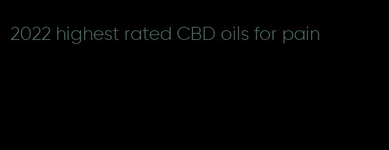 2022 highest rated CBD oils for pain