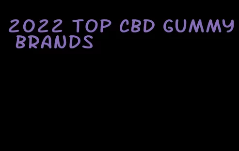 2022 top CBD gummy brands