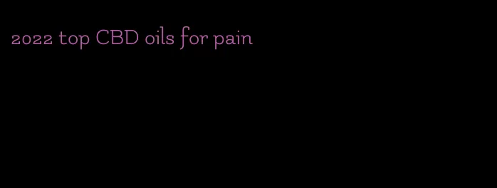 2022 top CBD oils for pain