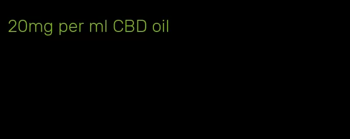 20mg per ml CBD oil