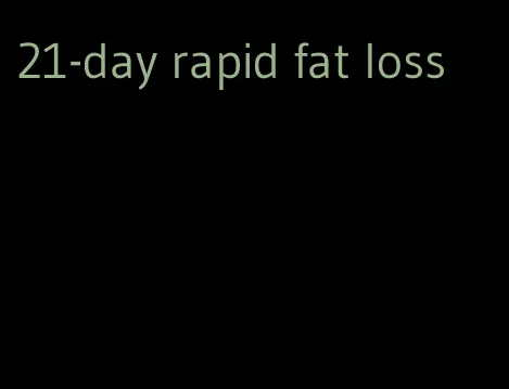 21-day rapid fat loss