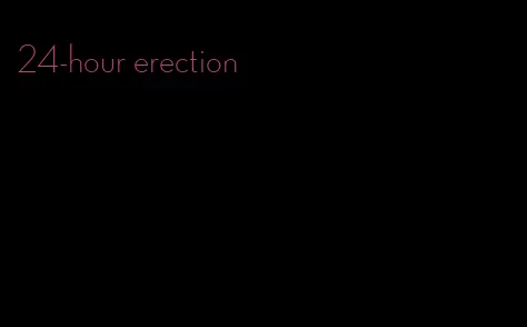 24-hour erection