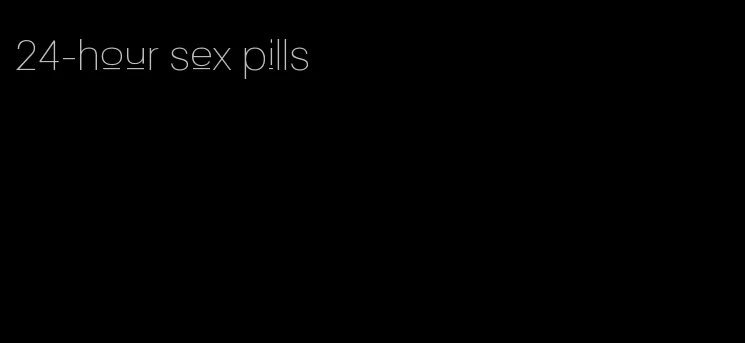 24-hour sex pills