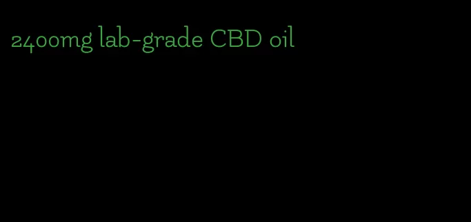 2400mg lab-grade CBD oil