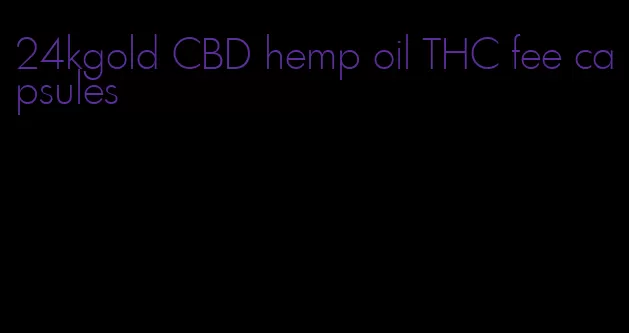 24kgold CBD hemp oil THC fee capsules