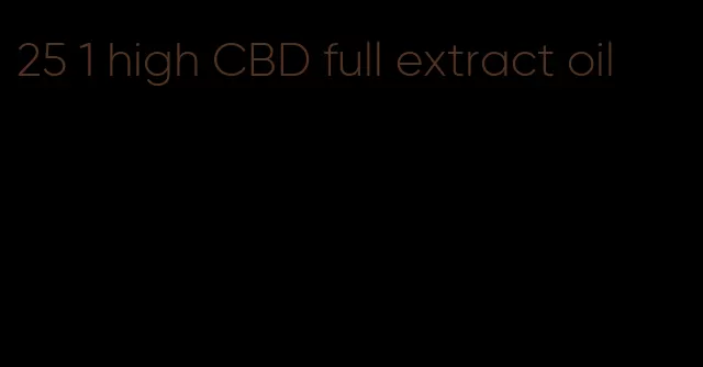 25 1 high CBD full extract oil