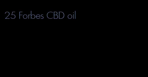 25 Forbes CBD oil