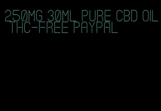 250mg 30ml pure CBD oil THC-free PayPal