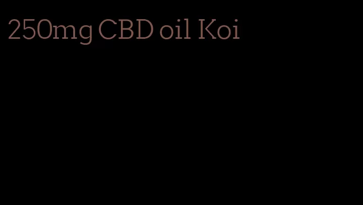 250mg CBD oil Koi