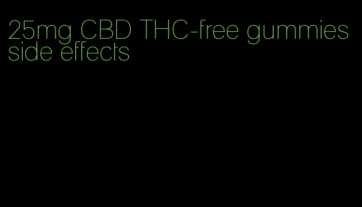 25mg CBD THC-free gummies side effects