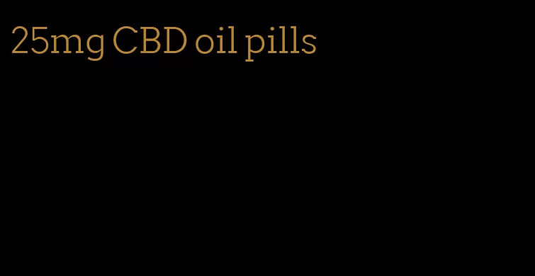 25mg CBD oil pills