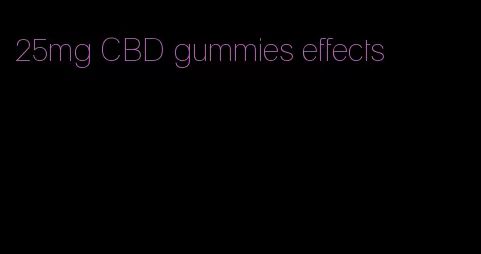 25mg CBD gummies effects