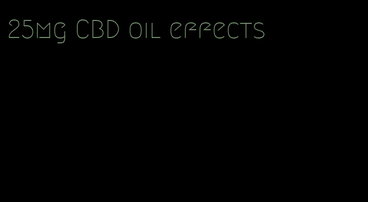 25mg CBD oil effects