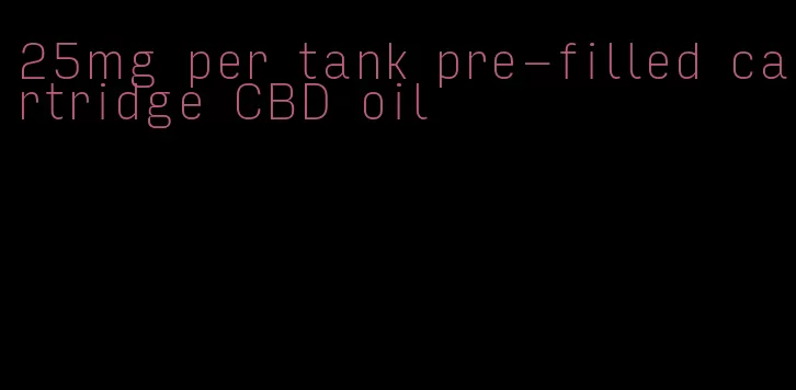 25mg per tank pre-filled cartridge CBD oil