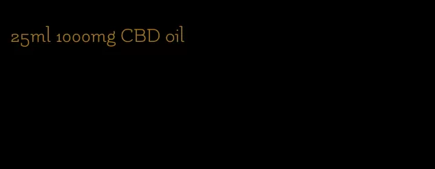 25ml 1000mg CBD oil