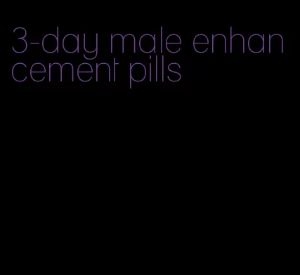 3-day male enhancement pills