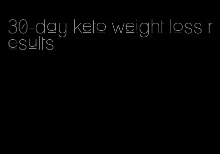 30-day keto weight loss results