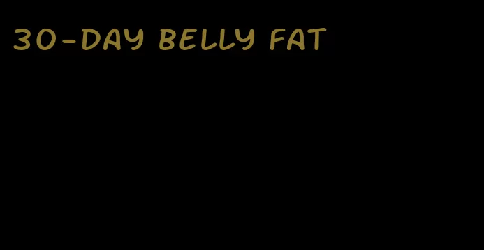 30-day belly fat