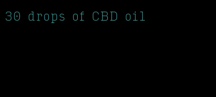 30 drops of CBD oil