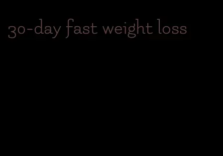 30-day fast weight loss