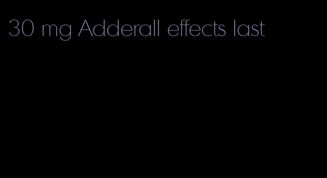 30 mg Adderall effects last