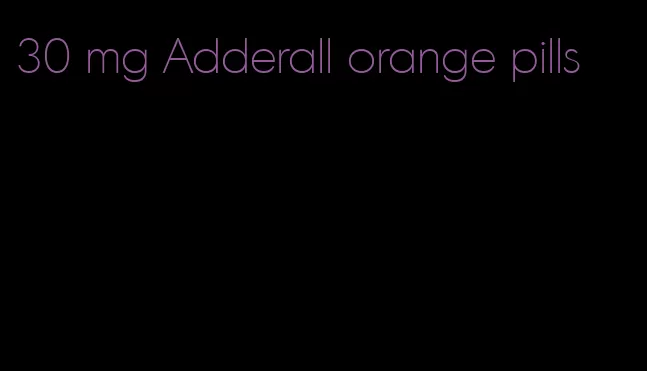 30 mg Adderall orange pills