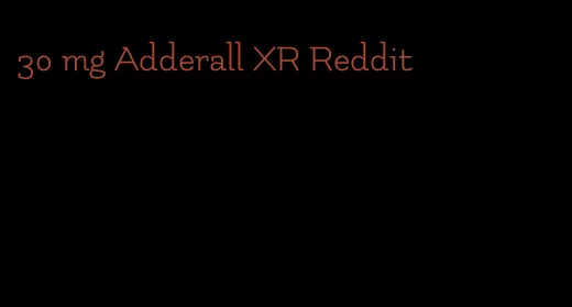 30 mg Adderall XR Reddit