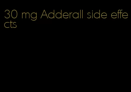 30 mg Adderall side effects