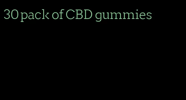 30 pack of CBD gummies