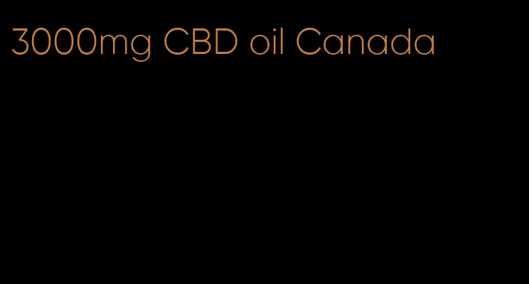 3000mg CBD oil Canada