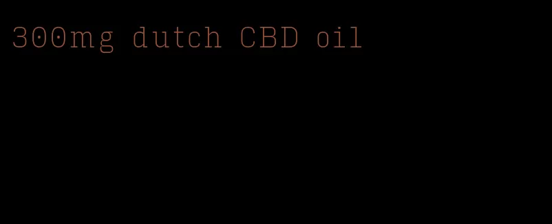 300mg dutch CBD oil