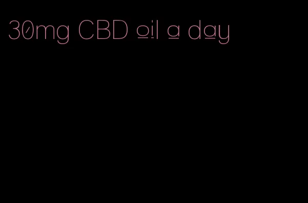 30mg CBD oil a day