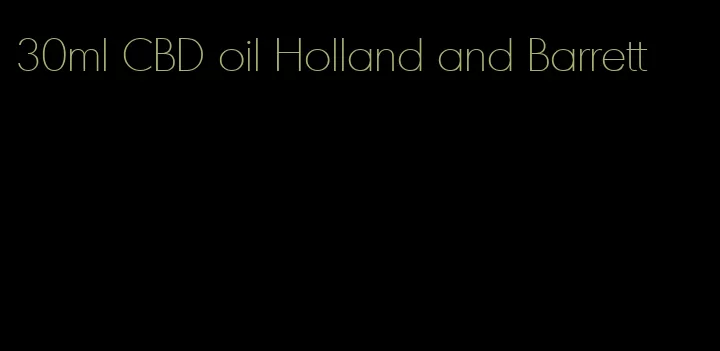 30ml CBD oil Holland and Barrett