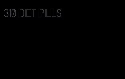 310 diet pills