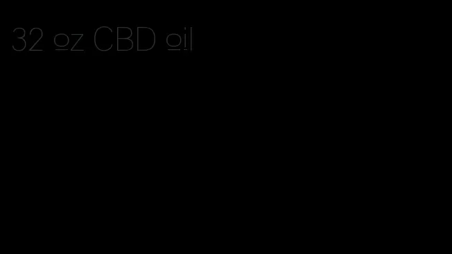 32 oz CBD oil