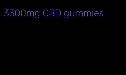 3300mg CBD gummies