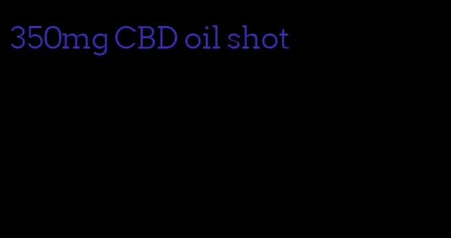 350mg CBD oil shot