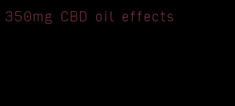 350mg CBD oil effects