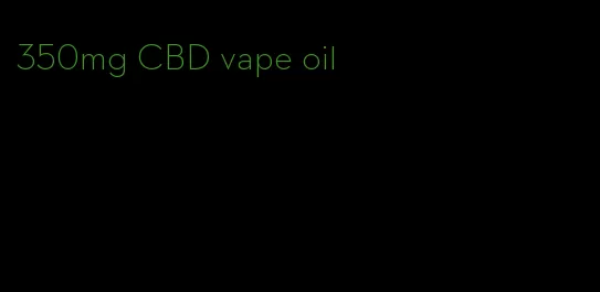 350mg CBD vape oil