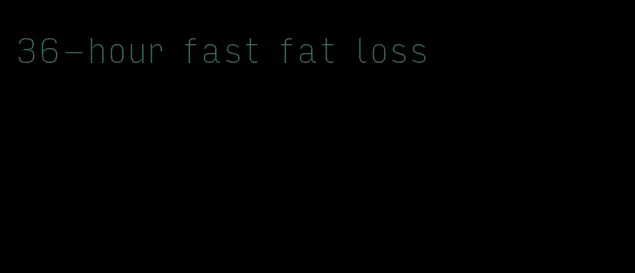 36-hour fast fat loss