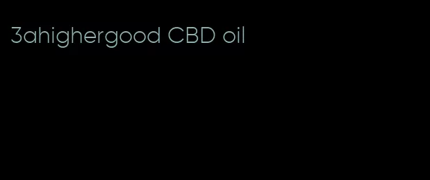 3ahighergood CBD oil