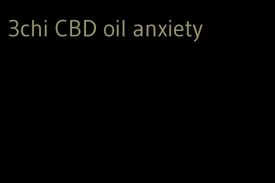 3chi CBD oil anxiety