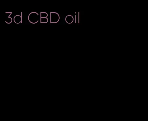 3d CBD oil