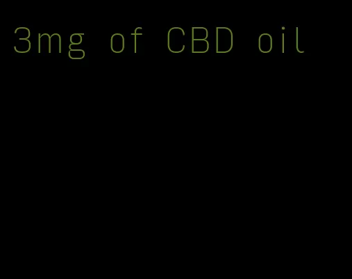 3mg of CBD oil