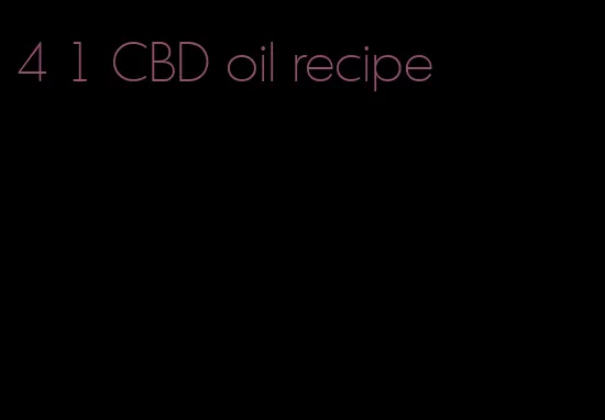 4 1 CBD oil recipe