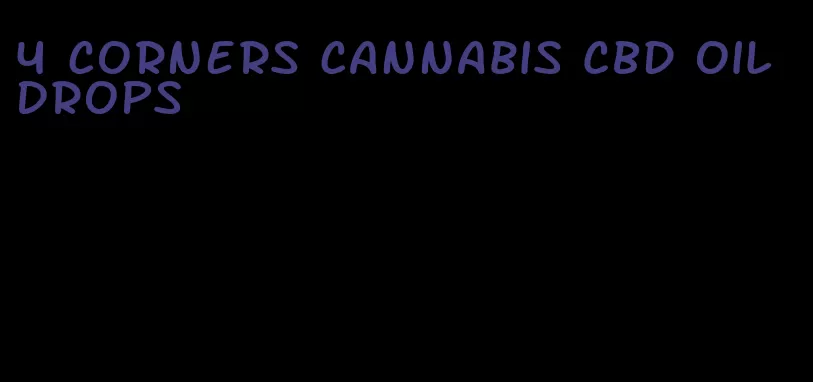 4 corners cannabis CBD oil drops